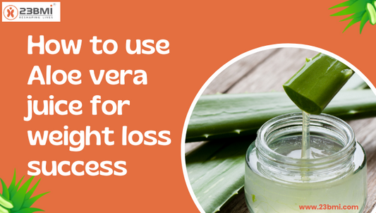 How to Use Aloe Vera Juice for Weight Loss Success
