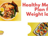 Healthy meal plan for weight loss